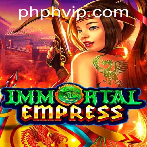 Immortal Empress: Unveiling the Game That Transforms Strategy Gaming